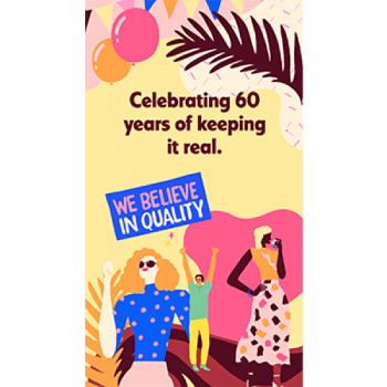 A caption reading "celebrating 60 years of keeping it real" surrounded by illustrations of people holding a sign that says "we believe in quality"